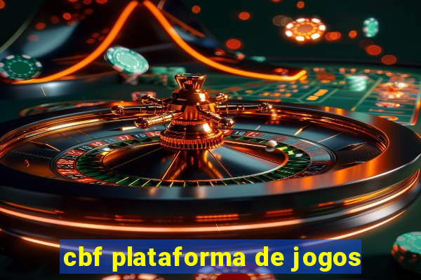 cbf plataforma de jogos